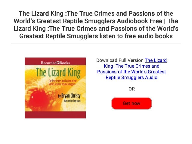 The Lizard King: The True Crimes and Passions of the Worlds Greatest Reptile Smugglers